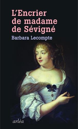 L&#39;Encrier de Madame de Sévigné - BARBARA LECOMPTE
