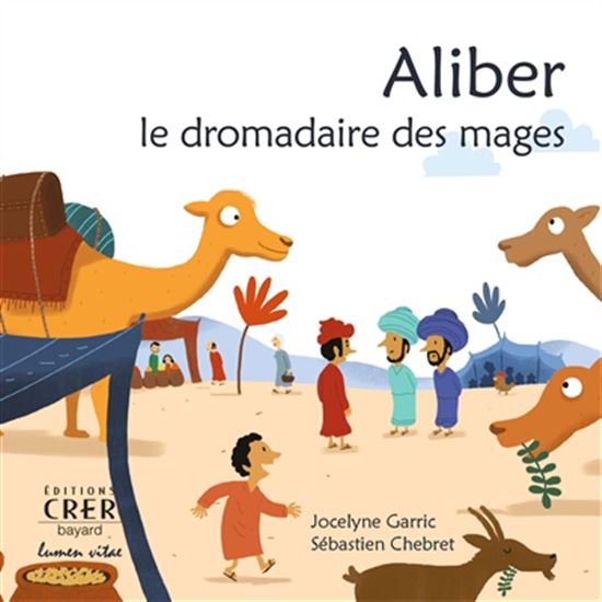Aliber : le dromadaire des mages - JOCELYNE GARRIC - SÉBASTIEN CHEBRET