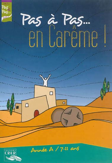 Pas à pas... en Carême ! : année A/7-11 ans - COLLECTIF