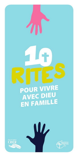10 rites pour vivre avec Dieu en famille - COLLECTIF