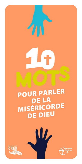 10 mots pour parler de la miséricorde de Dieu - COLLECTIF