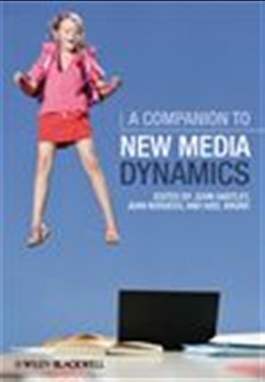 A Companion to New Media Dynamics - AXEL BRUNS - JEAN BURGESS - JO HARTLEY