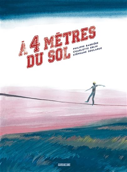 À 4 mètres du sol - PHILIPPE BARRIÈRE - CHARLOTTE ERLIH