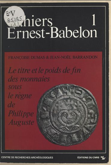 Le titre et le poids de fin des monnaies sous le règne de Philippe-Auguste (1180-1223) - JEAN-NOËL BARRANDON - FRANÇOISE DUMAS