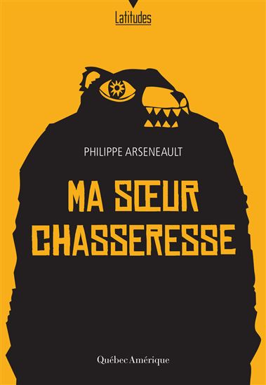 Ma soeur chasseresse - PHILIPPE ARSENAULT