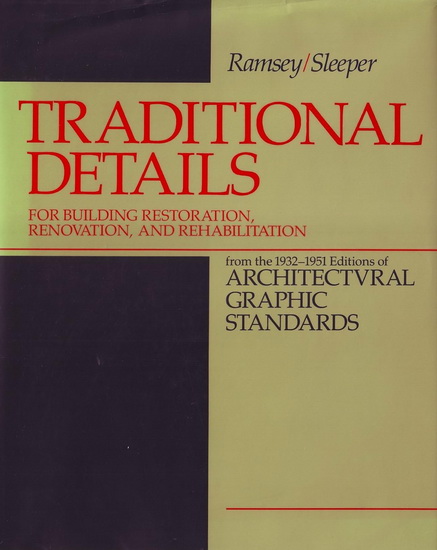 Traditional Details: For Building Restoration, Renovation, and Rehabilitation - CHARLES GEORGE RAMSEY - HAROLD R SLEEPER