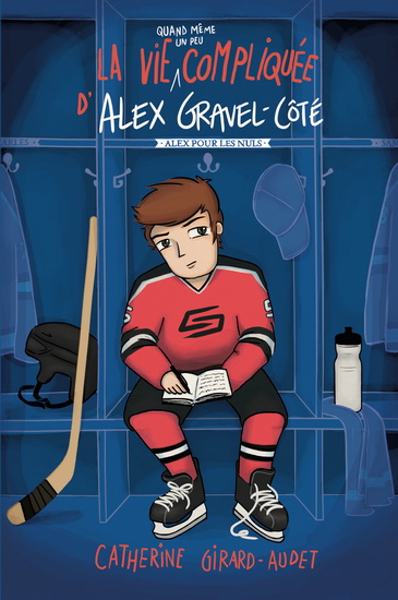 La Vie quand même un peu compliquée d&#39;Alex Gravel-Côté - CATHERINE GIRARD-AUDET