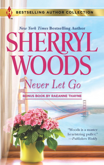 Never let go - SHERRYL WOODS - RAEANNE THAYNE