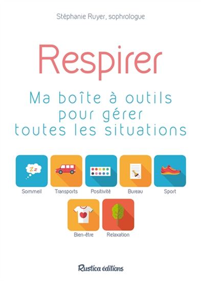 Respirer : ma boîte à outils pour gérer toutes les situations - STÉPHANIE RUYER