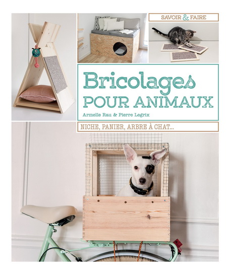 Pour les animaux : cabanes, arbres à chats, sécurisation... - COLLECTIF