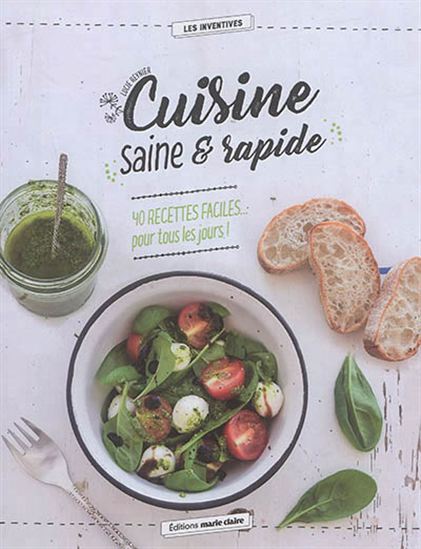 Cuisine saine et rapide : 40 recettes faciles pour tous les jours - COLLECTIF