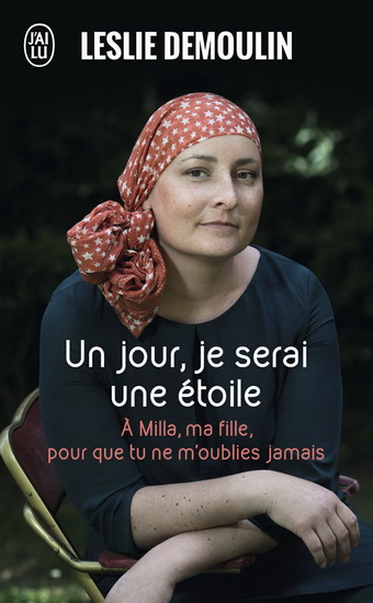 Un jour, je serai une étoile : à Milla, ma fille, pour que tu ne m&#39;oublies jamais - LESLIE DEMOULIN