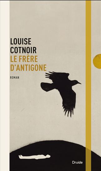 Le Frère d'Antigone - LOUISE COTNOIR
