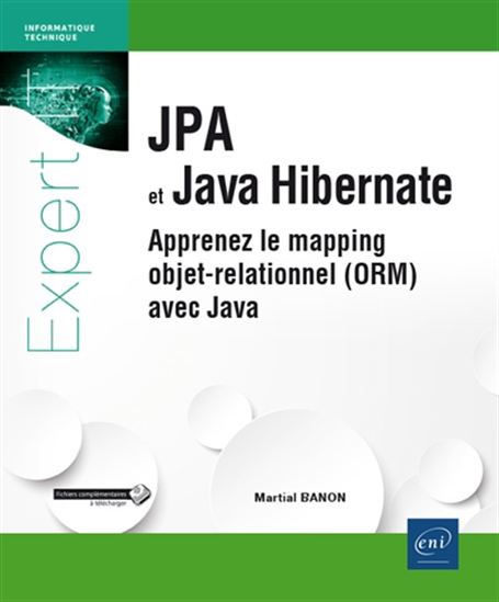 JPA et Java Hibernate : apprenez le mapping objet-relationnel (ORM) avec Java JPA ET JAVA HIBERNAT - MARTIAL BANON