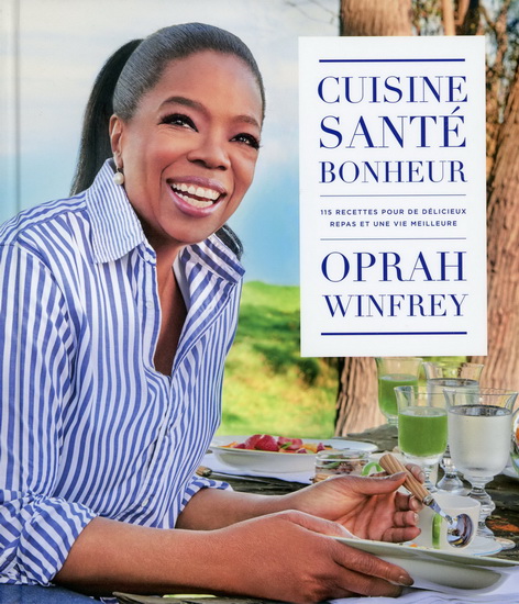 Cuisine, santé, bonheur - OPRAH WINFREY