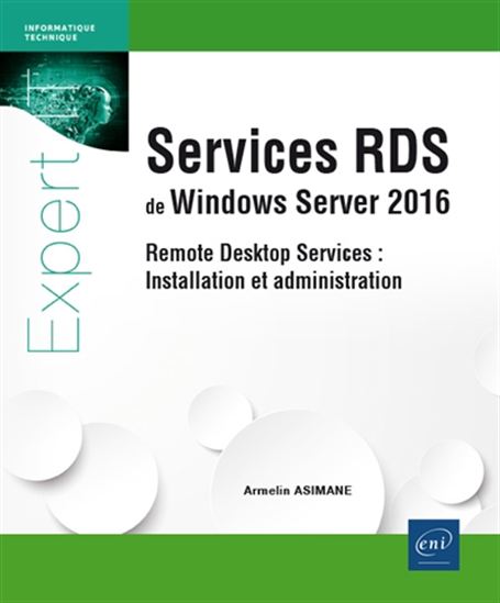 Services RDS de Windows Server 2016 : remote desktop services : installation et administration - ARMELIN ASIMANE
