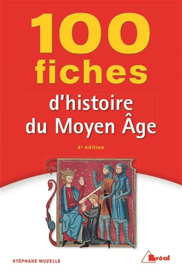 100 fiches d&#39;histoire du Moyen Age - STÉPHANE MUZELLE