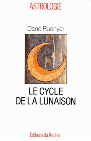 Le Cycle de la lunaison - DANE RUDHYAR