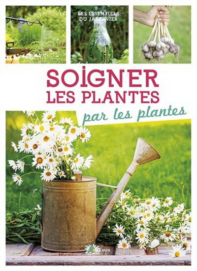 Soigner les plantes par les plantes - PHILIPPE CHAVANNE