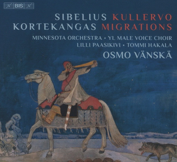 Sibelius: Kullervo - Kortekangas: Migrations (2SACD) - SIBELIUS - KORTEKANGAS