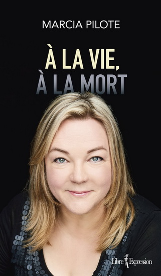 À la vie, à la mort - MARCIA PILOTE