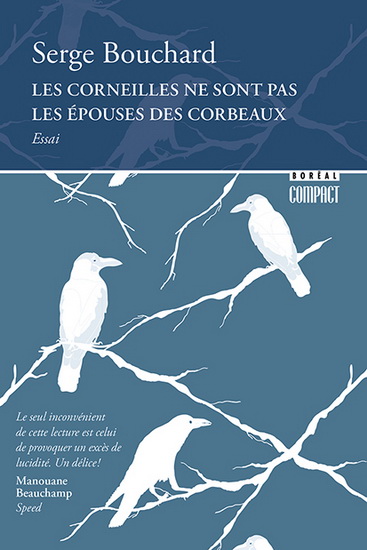 Les Corneilles ne sont pas les épouses des corbeaux - SERGE BOUCHARD