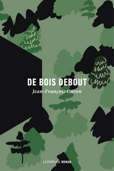 De bois debout - JEAN-FRANÇOIS CARON