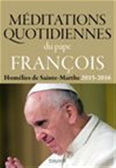 Méditations quotidiennes du Pape François - PAPE FRANÇOIS