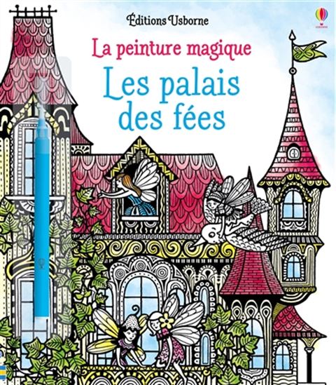 Les Palais des fées : la peinture magique - BARBARA BONGINI