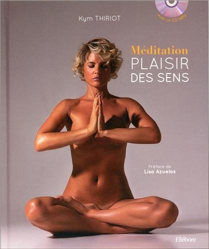 Méditation : plaisir des sens + CD-ROM - KYM THIRIOT