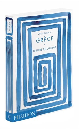 Grèce : le livre de la cuisine N. éd. - VEFA ALEXIADOU