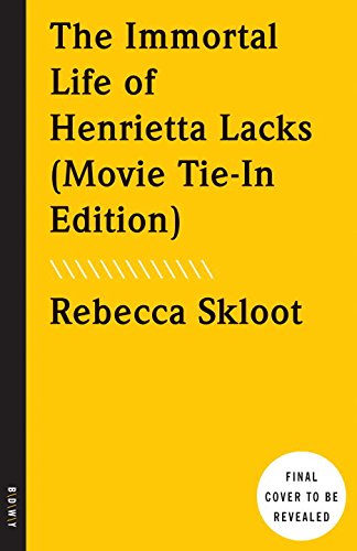 The Immortal Life of Henrietta Lacks (Movie Tie-in) - REBECCA SKLOOT