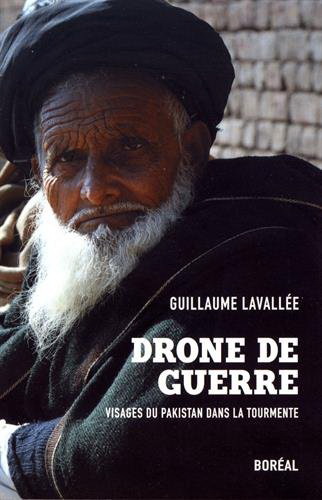 Drone de guerre : visages du Pakistan dans la tourmente - GUILLAUME LAVALLÉE