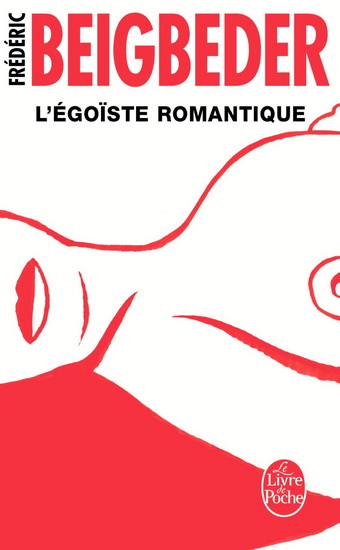 L&#39;Égoïste romantique - FRÉDÉRIC BEIGBEDER