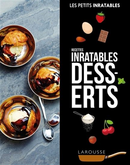 Desserts : recettes inratables - COLLECTIF