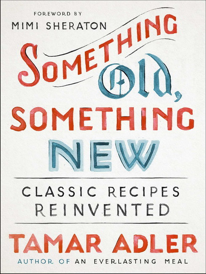 Something Old, Something New - TAMAR ADLER
