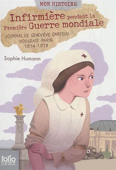 Infirmière pendant la Première Guerre mondiale : journal de Geneviève Darfeuil, Houlgate-Paris, 1914-1918 - SOPHIE HUMANN