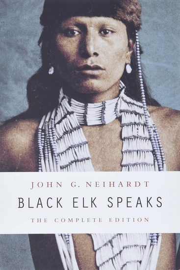 Black Elk speaks : The complete edition - JOHN G. NEIHARDT