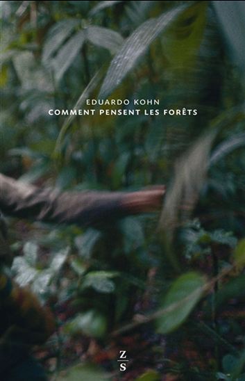 Comment pensent les forêts : vers une anthropologie au-delà de l&#39;humain - EDUARDO KOHN