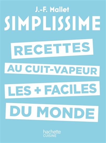 Les Recettes au cuit-vapeur les plus faciles du monde - JEAN-FRANÇOIS MALLET