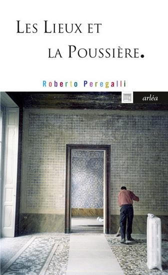 Les Lieux et la poussière - ROBERTO PEREGALLI