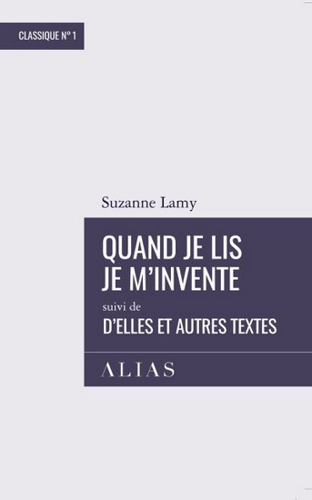 Quand je lis je m&#39;invente suivi de D&#39;elles et autres textes - SUZANNE LAMY