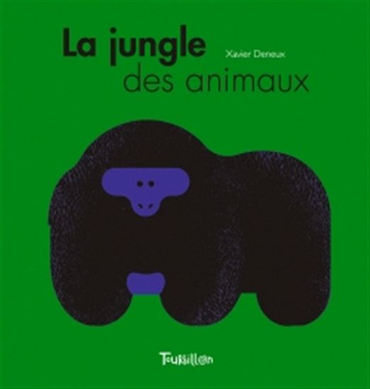 La Jungle des animaux - XAVIER DENEUX