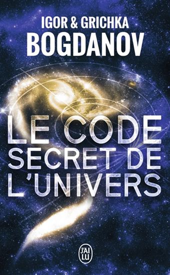 Le Code secret de l&#39;Univers - IGOR BOGDANOV - GRICHKA
