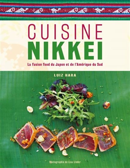 Cuisine nikkei : la fusion food du Japon et de l&#39;Amérique du Sud - LUIZ HARA