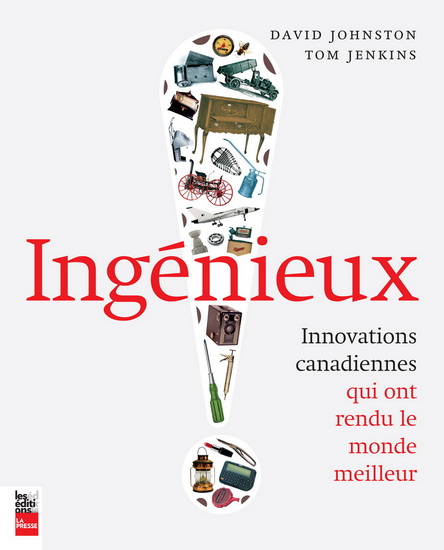 Ingénieux : innovations canadiennes qui ont rendu le monde meilleur - DAVID JOHNSTON - TOM JENKINS