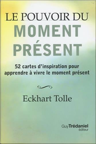 Le Pouvoir du moment présent : 52 cartes d&#39;inspiration pour apprendre à vivre le moment présent N. éd. - ECKHART TOLLE