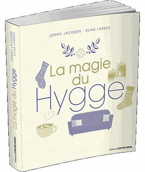 La Magie du hygge : mettez de la douceur nordique dans votre vie - JONNY JACKSON - ELIAS LARSEN