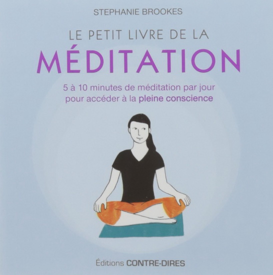 Le Petit livre de la méditation : 5 à 10 minutes par jour pour se relaxer - STÉPHANIE BROOKES