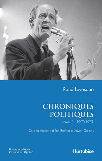 Chroniques politiques T.02 1970-1971 - RENÉ LÉVESQUE